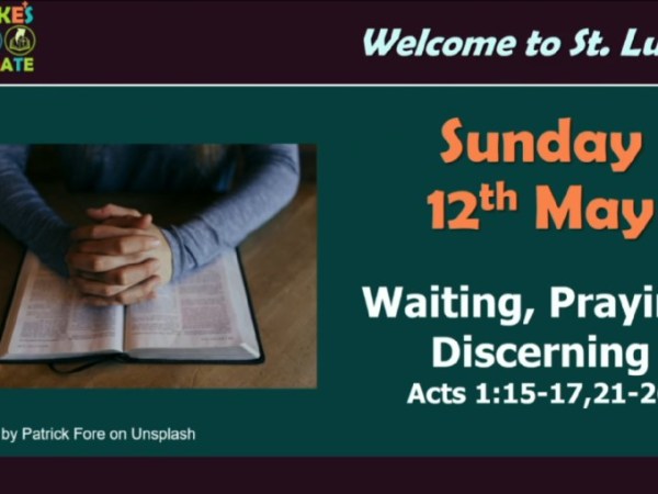 Waiting, Praying, Discerning (Acts 1:15-17,&nbsp;21-26)
