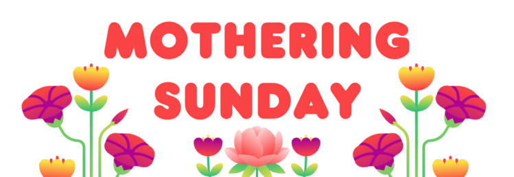 Mothering Sunday (15th March&nbsp;2026)